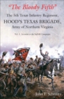 Image for &amp;quot;The Bloody Fifth&amp;quot;-The 5th Texas Infantry, Hood&#39;s Texas Brigade, Army of Northern Virginia: Vol. 1: Secession to the Suffolk Campaign