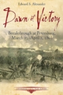 Image for Dawn of Victory: Breakthrough at Petersburg, March 25-April 2, 1865