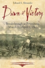 Image for Dawn of victory  : breakthrough at Petersburg, March 25-April 2, 1865