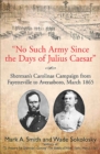 Image for &#39;No such army since the days of Julius Caesar&#39;: Sherman&#39;s Carolinas campaign from Fayetteville to Averasboro, March 1865
