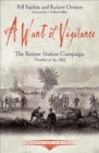 Image for A want of vigilance: the Bristoe Station Campaign, October 9-19, 1863