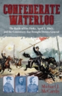 Image for Confederate Waterloo: the Battle of Five Forks, April 1, 1865, and the controversy that brought down a general