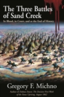 Image for The three battles of Sand Creek: the Cheyenne Massacre in blood, in court, and as the end of history
