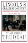 Image for Lincoln&#39;s Greatest Journey: Sixteen Days that Changed a Presidency, March 24 - April 8, 1865