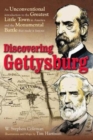 Image for Discovering Gettysburg : An Unconventional Introduction to the Greatest Little Town in America and the Monumental Battle That Made it Famous