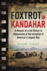 Image for Foxtrot in Kandahar: a memoir of a CIA Officer in Afghanistan at the inception of America&#39;s longest war