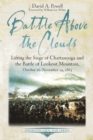 Image for Battle above the clouds: lifting the siege of Chattanooga and the Battle of Lookout Mountain, October 16-November 24, 1863