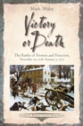 Image for Victory Or Death: The Battles of Trenton and Princeton, December 25, 1776 - January 3, 1777