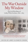 Image for The war outside my window: the Civil War Diary of teenager LeRoy Wiley Gresham, 1860-1865