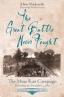 Image for Great Battle Never Fought: The Mine Run Campaign, November 26 - December 2, 1863