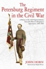 Image for The Petersburg regiment in the Civil War  : a history of the 12th Virginia Infantry from John Brown&#39;s hanging to Appomattox, 1859-1865