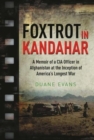 Image for Foxtrot in Kandahar  : a memoir of a CIA Officer in Afghanistan at the inception of America&#39;s longest war