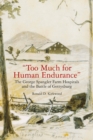 Image for Too much for human endurance: the George Spangler farm hospitals and the Battle of Gettysburg