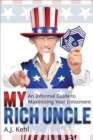 Image for My rich uncle: an informal guide to maximizing your enlistment in the United States Air Force