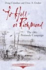 Image for To hell or Richmond  : the 1862 Peninsula Campaign