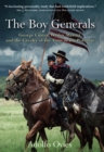 Image for The Boy Generals: George Custer, Wesley Merritt, and the Cavalry of the Army of the Potomac