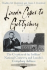Image for Lincoln Comes to Gettysburg: The Creation of the Soldiers&#39; National Cemetery and Lincoln&#39;s Gettysburg Address