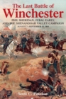 Image for The last battle of Winchester  : Phil Sheridan, Jubal Early, and the Shenandoah Valley Campaign, August 7-September 19, 1864