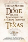 Image for Thirteen months in Dixie, or, Adventures of a federal prisoner in Texas  : including the Red River Campaign, imprisonment at Camp Ford, and overland to liberated Shreveport, 1864-1865