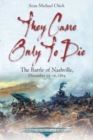Image for They came only to die  : the Battle of Nashville, December 15-16, 1864