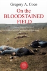 Image for On the bloodstained field  : human interest stories of the campaign and Battle of Gettysburg