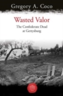 Image for Wasted valor  : the Confederate dead at Gettysburg