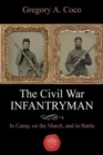 Image for The Civil War infantryman  : in camp, on the march, and in battle
