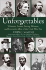 Image for Unforgettables  : some winners, losers, strong women, and eccentric men of the Civil War era