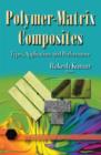 Image for Polymer-Matrix Composites : Types, Applications &amp; Performance
