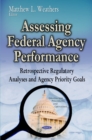 Image for Assessing Federal Agency Performance : Retrospective Regulatory Analyses &amp; Agency Priority Goals
