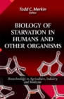 Image for Biology of Starvation in Humans &amp; Other Organisms