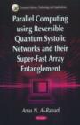 Image for Parallel computing using reversible quantum systolic networks and their super-fast array entanglement