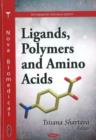 Image for Ligands, Polymers &amp; Amino Acids