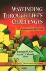Image for Wayfinding through life&#39;s challenges  : coping and survival