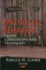 Image for Antisocial behavior  : causes, correlations and treatments