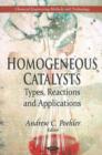 Image for Homogeneous catalysts  : types, reactions, and applications