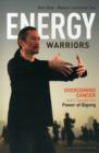 Image for Energy warriors  : overcoming cancer and crisis with the power of Qigong
