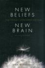 Image for New beliefs, new brain  : free yourself from stress and fear