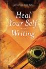 Image for Heal your self with writing