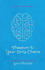 Image for Freedom is your only choice  : 108 questions to discover your true self