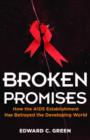 Image for Broken Promises : How the AIDS Establishment has Betrayed the Developing World