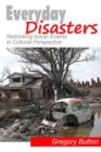 Image for Everyday disasters  : rethinking iconic events in cultural perspective
