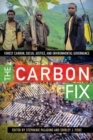 Image for The Carbon Fix : Forest Carbon, Social Justice, and Environmental Governance