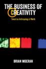 Image for The business of creativity  : toward an anthropology of worth