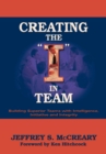 Image for Creating the I in Team: Building Superior Teams With Intelligence, Initiative and Integrity
