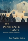 Image for My Penitente Land: Reflections of Spanish New Mexico