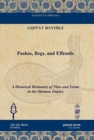 Image for Pashas, Begs, and Effendis : A Historical Dictionary of Titles and Terms in the Ottoman Empire