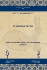 Image for Republican Turkey : Aspects of Internal Affairs and International Relations