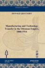Image for Manufacturing and Technology Transfer in the Ottoman Empire, 1800-1914