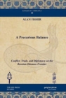Image for A Precarious Balance : Conflict, Trade, and Diplomacy on the Russian-Ottoman Frontier